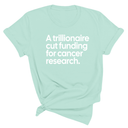 A trillionaire cut funding for cancer research Unisex Tee-T-Shirt-The Original God Ain't Petty But I Am