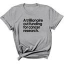 A trillionaire cut funding for cancer research Unisex Tee-T-Shirt-The Original God Ain't Petty But I Am