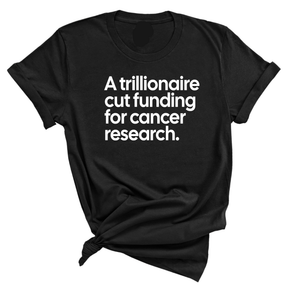 A trillionaire cut funding for cancer research Unisex Tee-T-Shirt-The Original God Ain't Petty But I Am