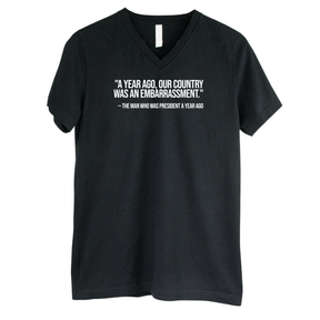 "A year ago, our country was an embarrassment"- The man who was President a year ago *BLACK V-NECK* Unisex Tee-T-Shirt-The Original God Ain't Petty But I Am