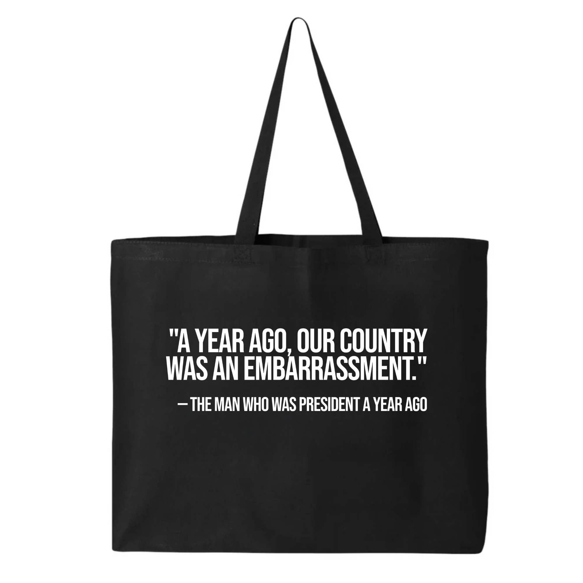 "A year ago, our country was an embarrassment"- The man who was President a year ago Tote bag-Tote Bag-The Original God Ain't Petty But I Am