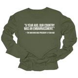 "A year ago, our country was an embarrassment"- The man who was President a year ago Unisex Long Sleeved Tee-Long Sleeved T-Shirt-The Original God Ain't Petty But I Am