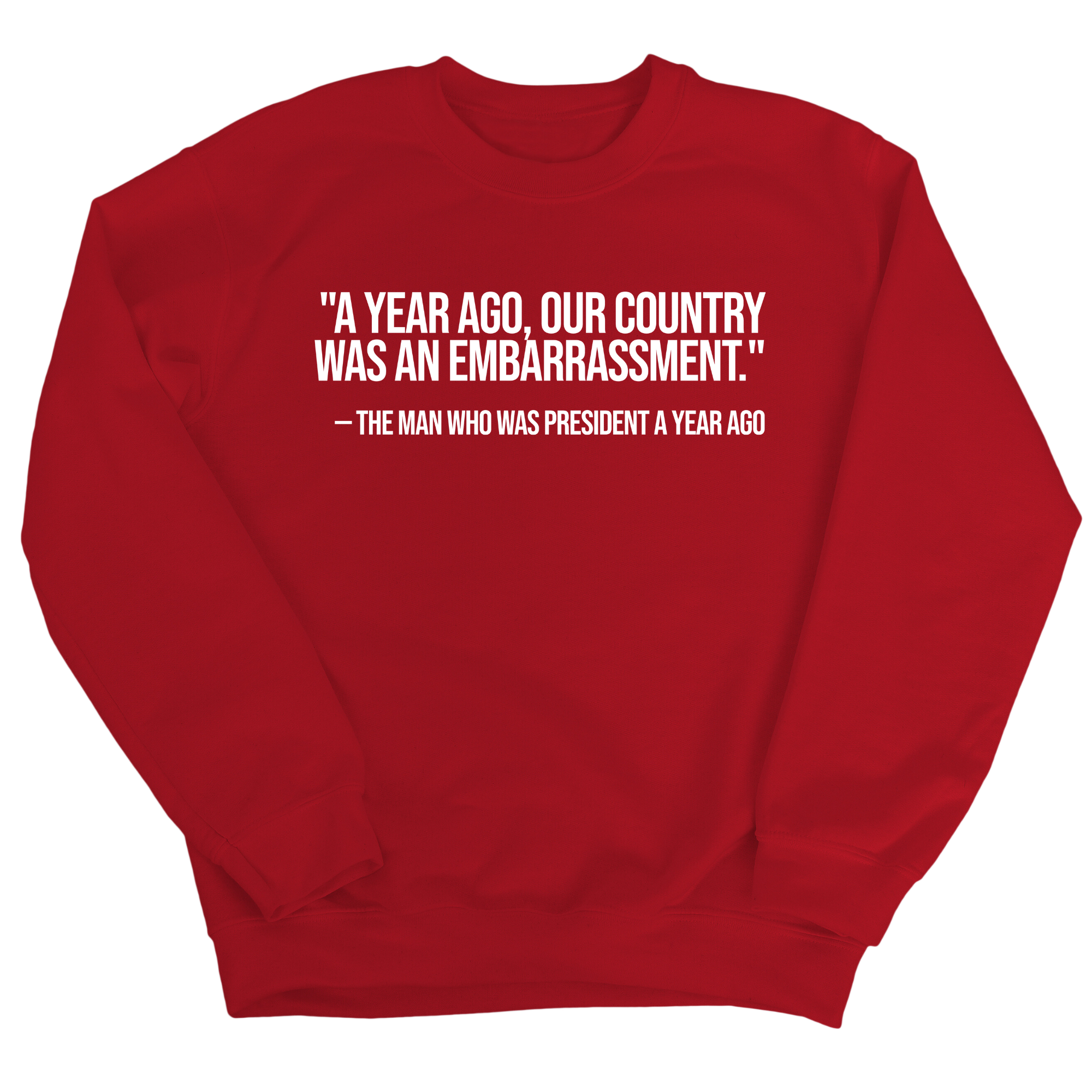 "A year ago, our country was an embarrassment"- The man who was President a year ago Unisex Sweatshirt-Sweatshirt-The Original God Ain't Petty But I Am