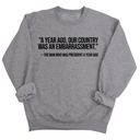 "A year ago, our country was an embarrassment"- The man who was President a year ago Unisex Sweatshirt-Sweatshirt-The Original God Ain't Petty But I Am