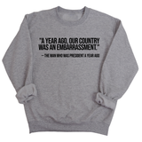 "A year ago, our country was an embarrassment"- The man who was President a year ago Unisex Sweatshirt-Sweatshirt-The Original God Ain't Petty But I Am