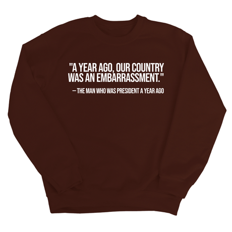 "A year ago, our country was an embarrassment"- The man who was President a year ago Unisex Sweatshirt-Sweatshirt-The Original God Ain't Petty But I Am