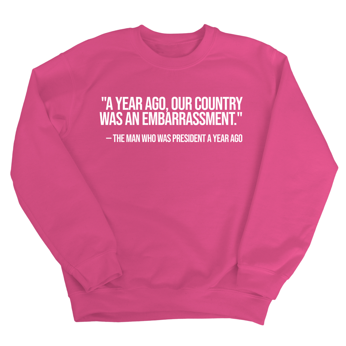 "A year ago, our country was an embarrassment"- The man who was President a year ago Unisex Sweatshirt-Sweatshirt-The Original God Ain't Petty But I Am