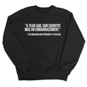 "A year ago, our country was an embarrassment"- The man who was President a year ago Unisex Sweatshirt-Sweatshirt-The Original God Ain't Petty But I Am