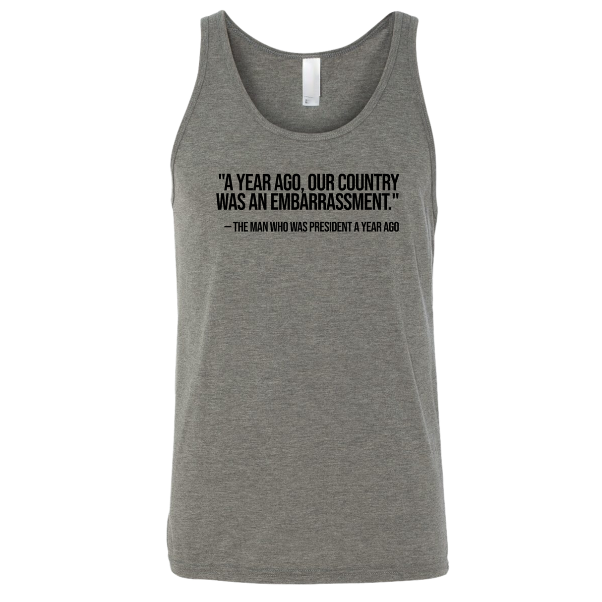"A year ago, our country was an embarrassment"- The man who was President a year ago Unisex Tank Top-T-Shirt-The Original God Ain't Petty But I Am