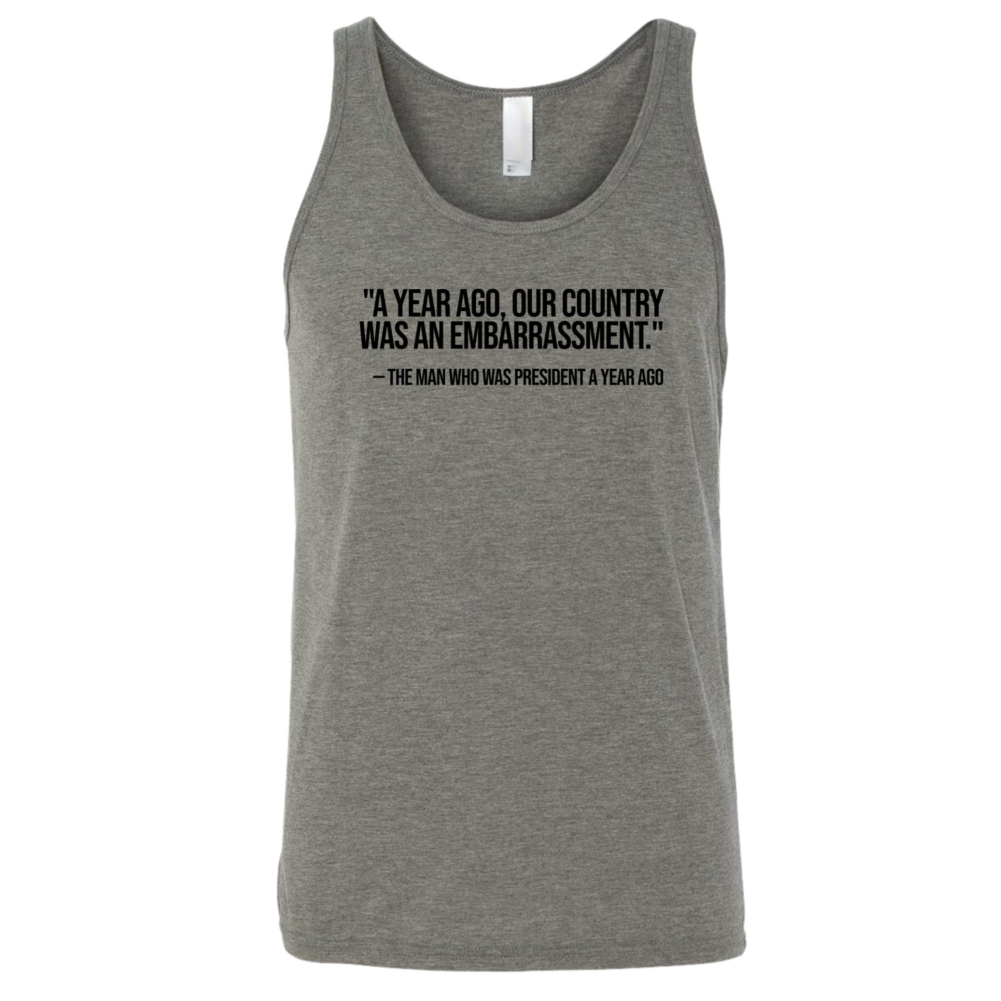 "A year ago, our country was an embarrassment"- The man who was President a year ago Unisex Tank Top-T-Shirt-The Original God Ain't Petty But I Am