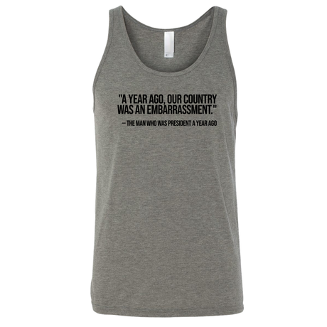 "A year ago, our country was an embarrassment"- The man who was President a year ago Unisex Tank Top-T-Shirt-The Original God Ain't Petty But I Am