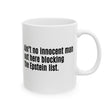 Ain’t No Innocent Man Out Here Blocking the Epstein List Mug 11oz (White & Black)-Mug-The Original God Ain't Petty But I Am