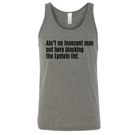 Ain’t No Innocent Man Out Here Blocking the Epstein List Unisex Tank Top-T-Shirt-The Original God Ain't Petty But I Am