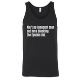 Ain’t No Innocent Man Out Here Blocking the Epstein List Unisex Tank Top-T-Shirt-The Original God Ain't Petty But I Am