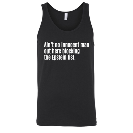 Ain’t No Innocent Man Out Here Blocking the Epstein List Unisex Tank Top-T-Shirt-The Original God Ain't Petty But I Am