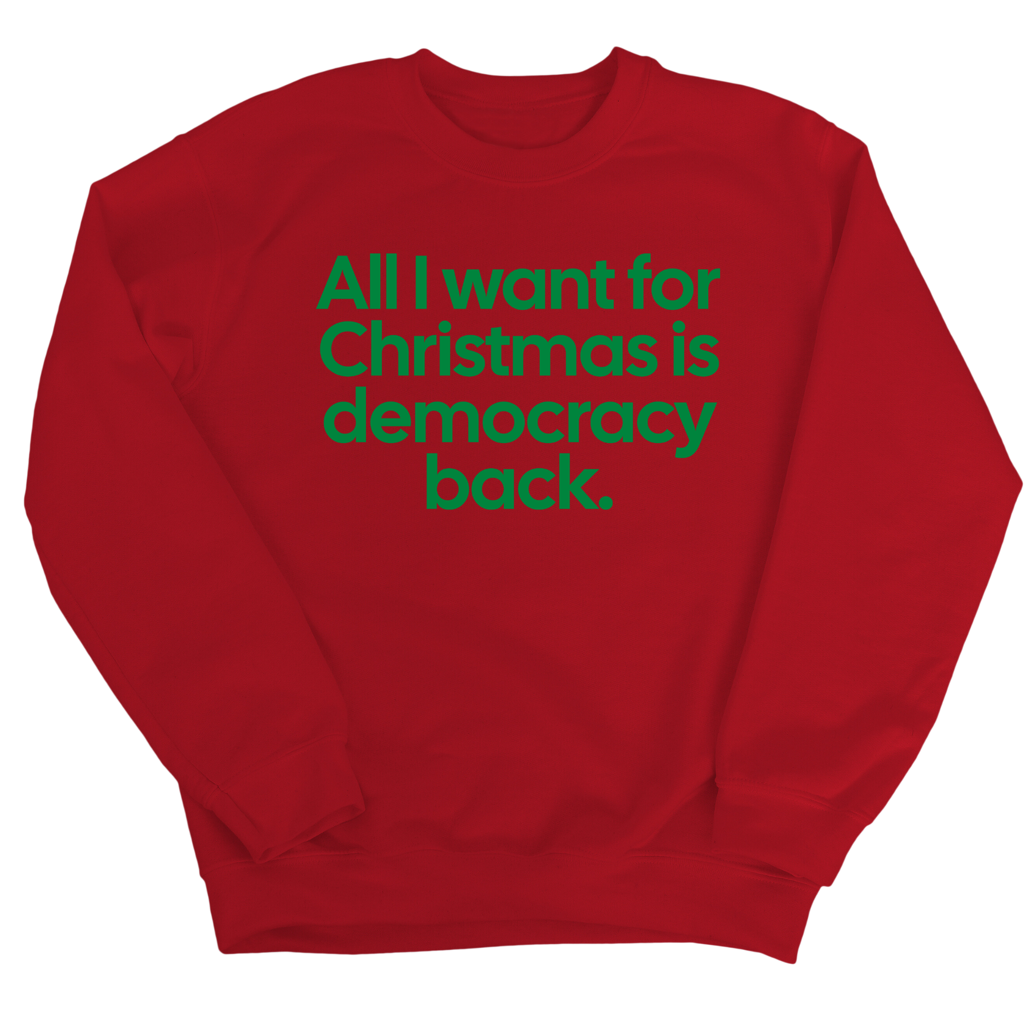 All I Want for Christmas Is Democracy Back Unisex Sweatshirt (Christmas Colors)-Sweatshirt-The Original God Ain't Petty But I Am