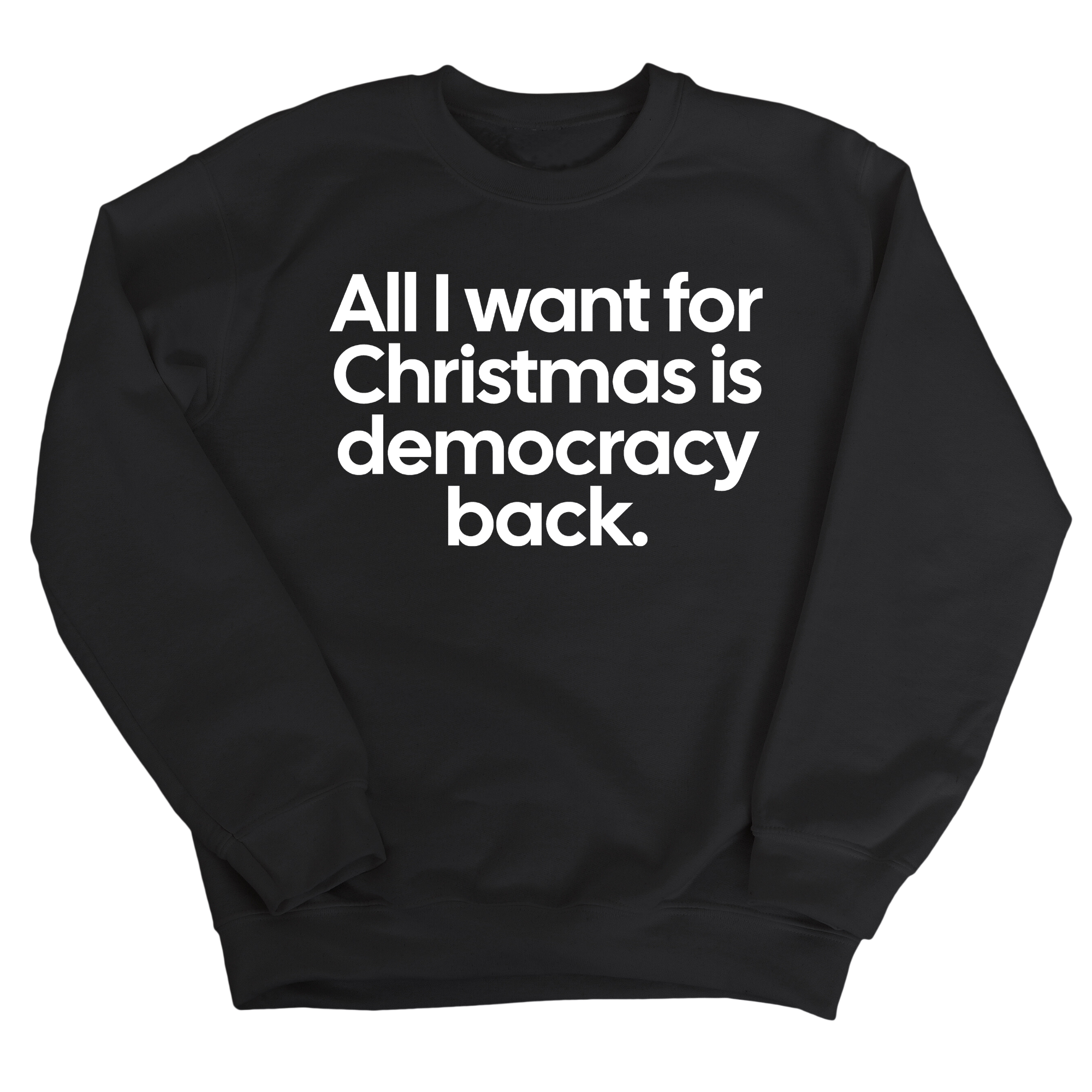All I Want for Christmas Is Democracy Back Unisex Sweatshirt-Sweatshirt-The Original God Ain't Petty But I Am