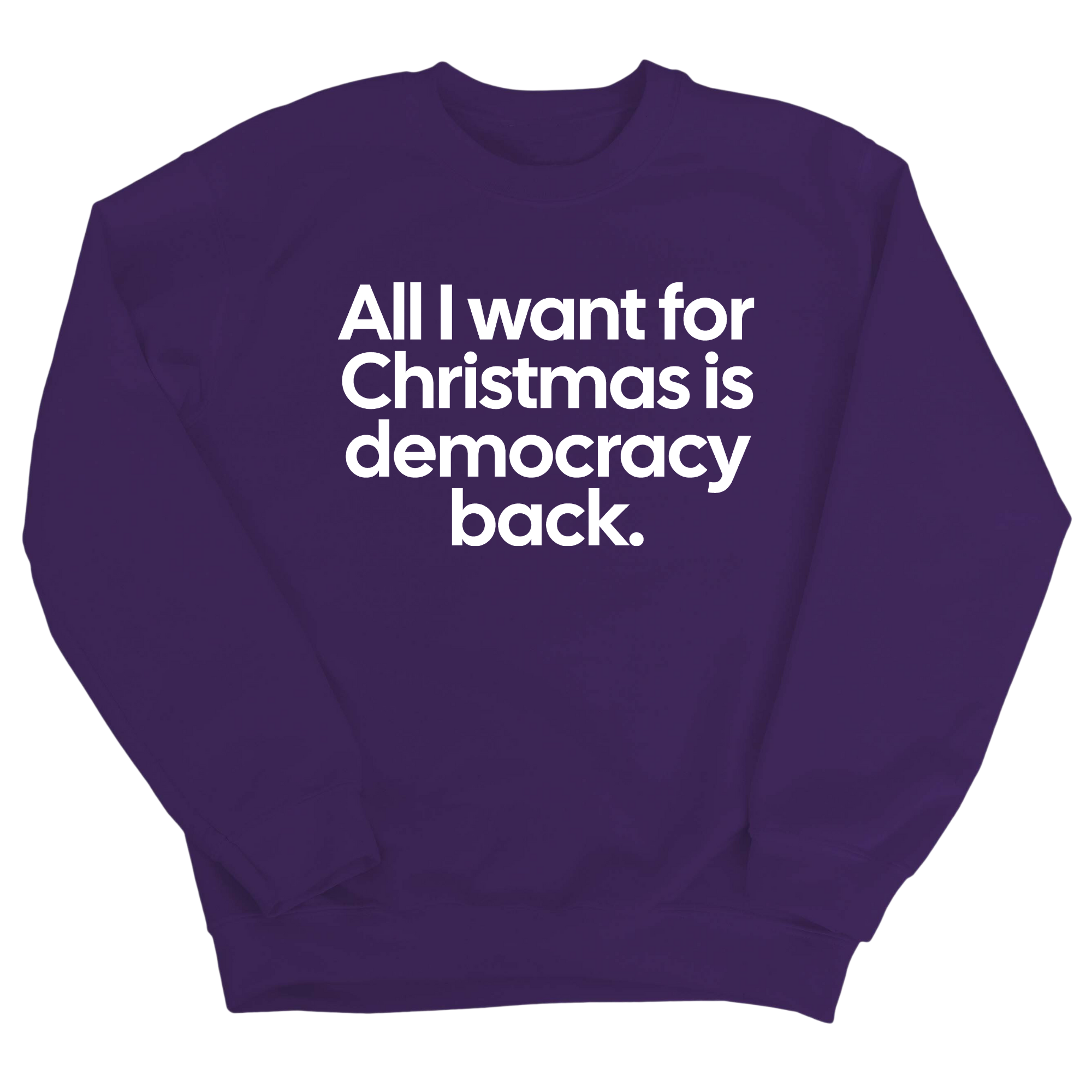 All I Want for Christmas Is Democracy Back Unisex Sweatshirt-Sweatshirt-The Original God Ain't Petty But I Am