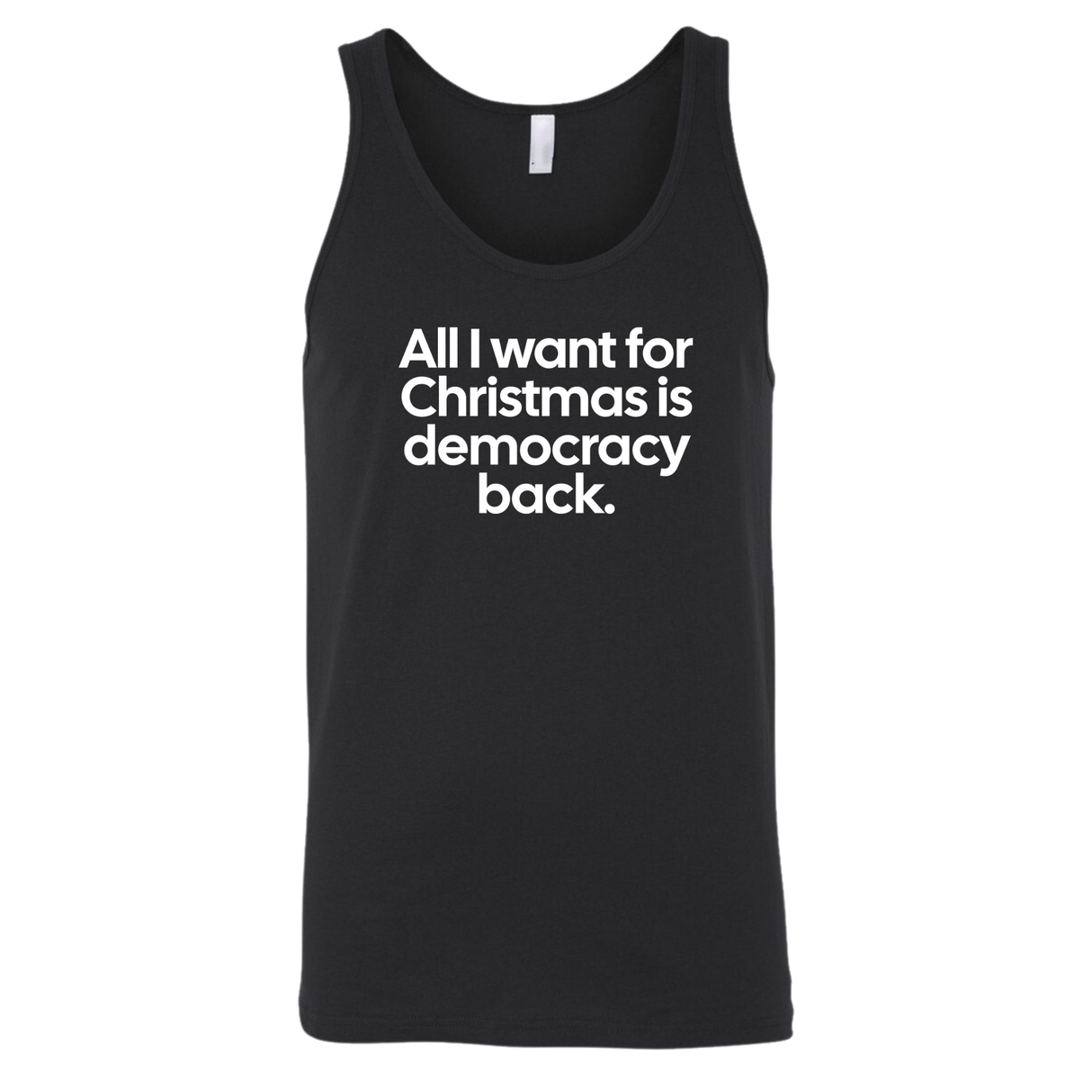 All I Want for Christmas Is Democracy Back Unisex Tank Top-T-Shirt-The Original God Ain't Petty But I Am