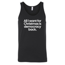 All I Want for Christmas Is Democracy Back Unisex Tank Top-T-Shirt-The Original God Ain't Petty But I Am