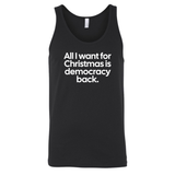 All I Want for Christmas Is Democracy Back Unisex Tank Top-T-Shirt-The Original God Ain't Petty But I Am