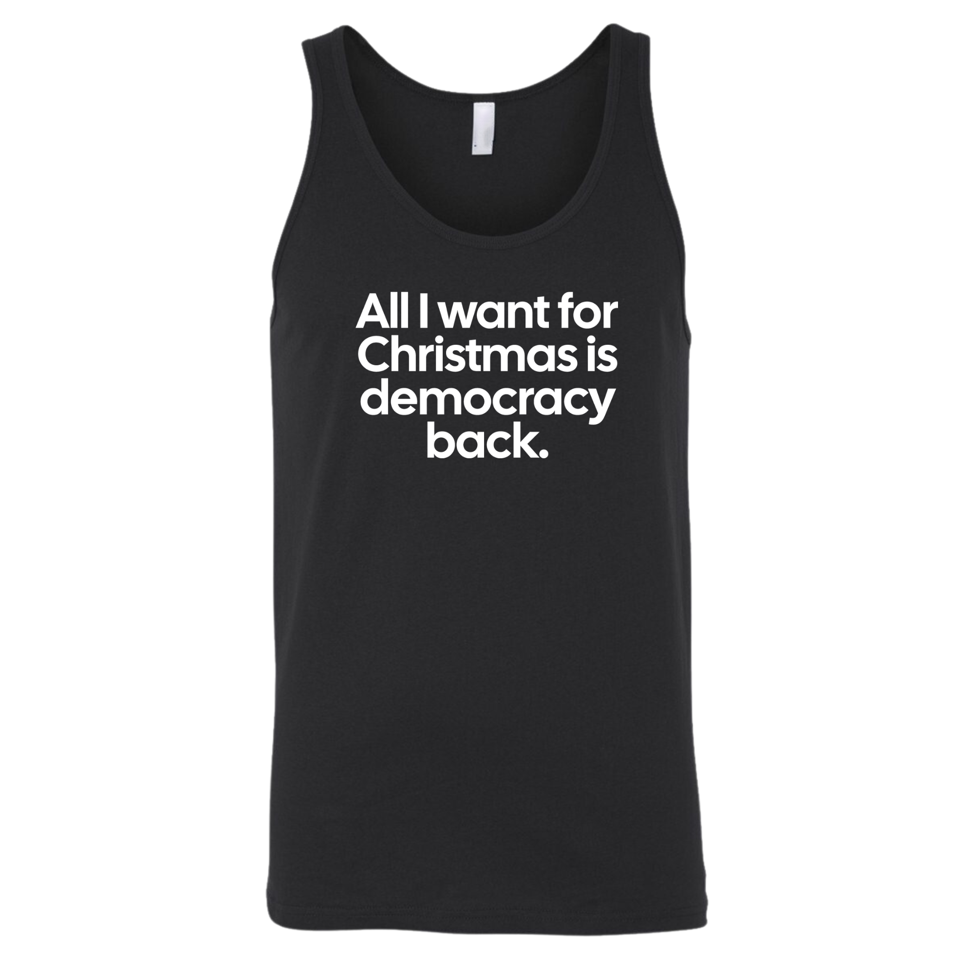 All I Want for Christmas Is Democracy Back Unisex Tank Top-T-Shirt-The Original God Ain't Petty But I Am
