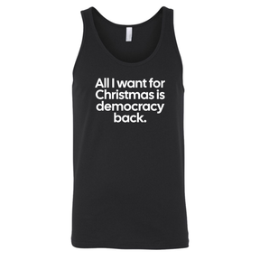 All I Want for Christmas Is Democracy Back Unisex Tank Top-T-Shirt-The Original God Ain't Petty But I Am