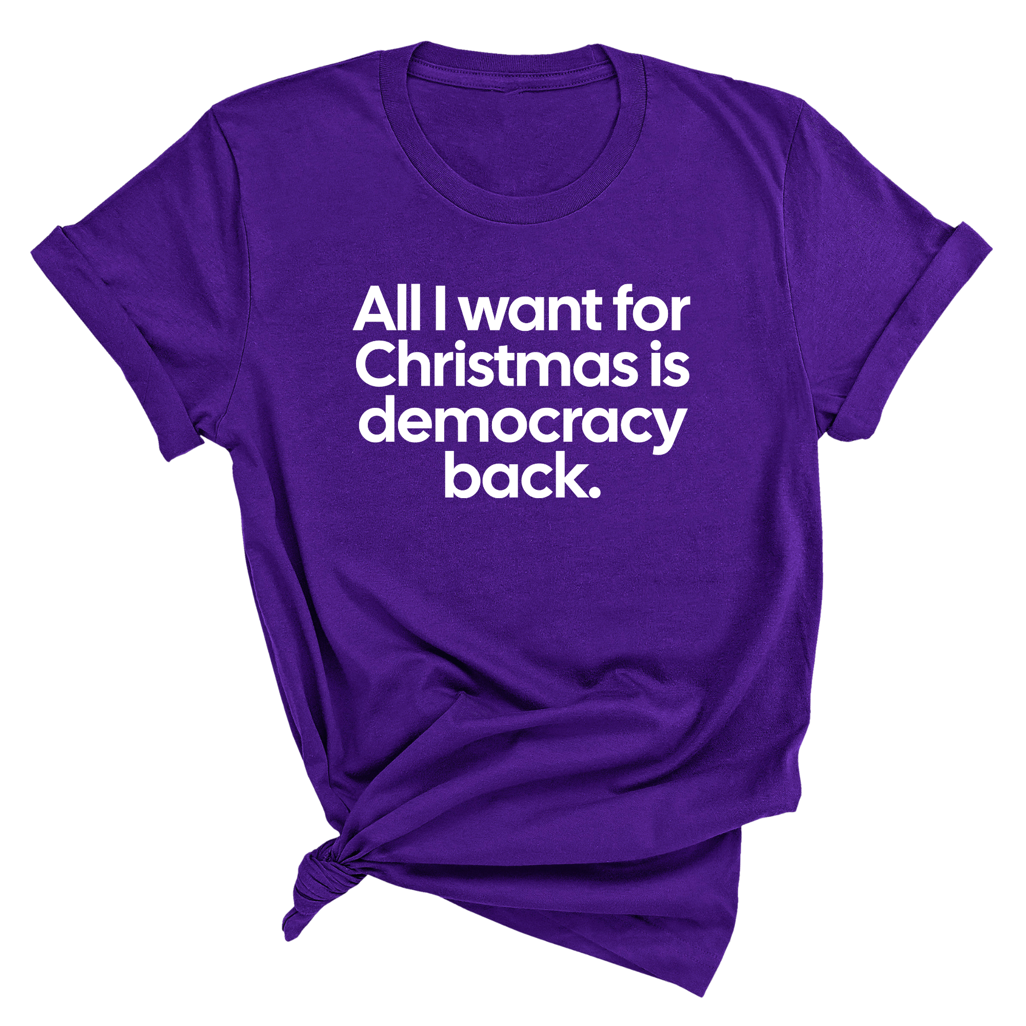 All I Want for Christmas Is Democracy Back Unisex Tee-T-Shirt-The Original God Ain't Petty But I Am