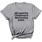 All I Want for Christmas Is Democracy Back Unisex Tee-T-Shirt-The Original God Ain't Petty But I Am