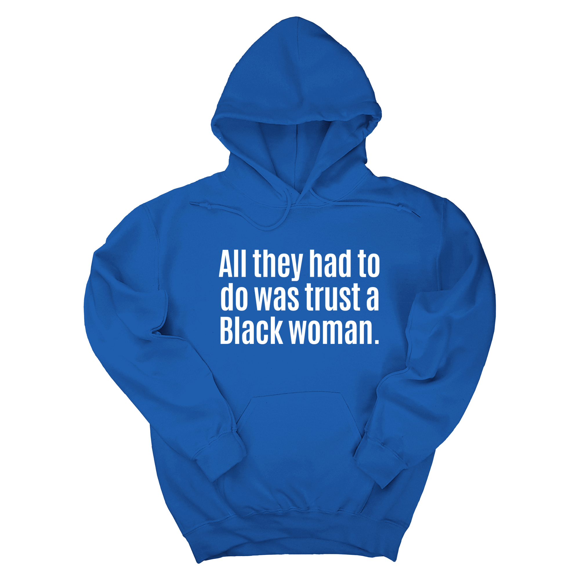 All They Had to Do Was Trust a Black Woman Unisex Hoodie-Hoodie-The Original God Ain't Petty But I Am
