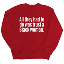 All They Had to Do Was Trust a Black Woman Unisex Sweatshirt-Sweatshirt-The Original God Ain't Petty But I Am
