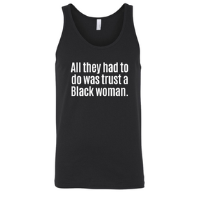 All They Had to Do Was Trust a Black Woman Unisex Tank Top-T-Shirt-The Original God Ain't Petty But I Am