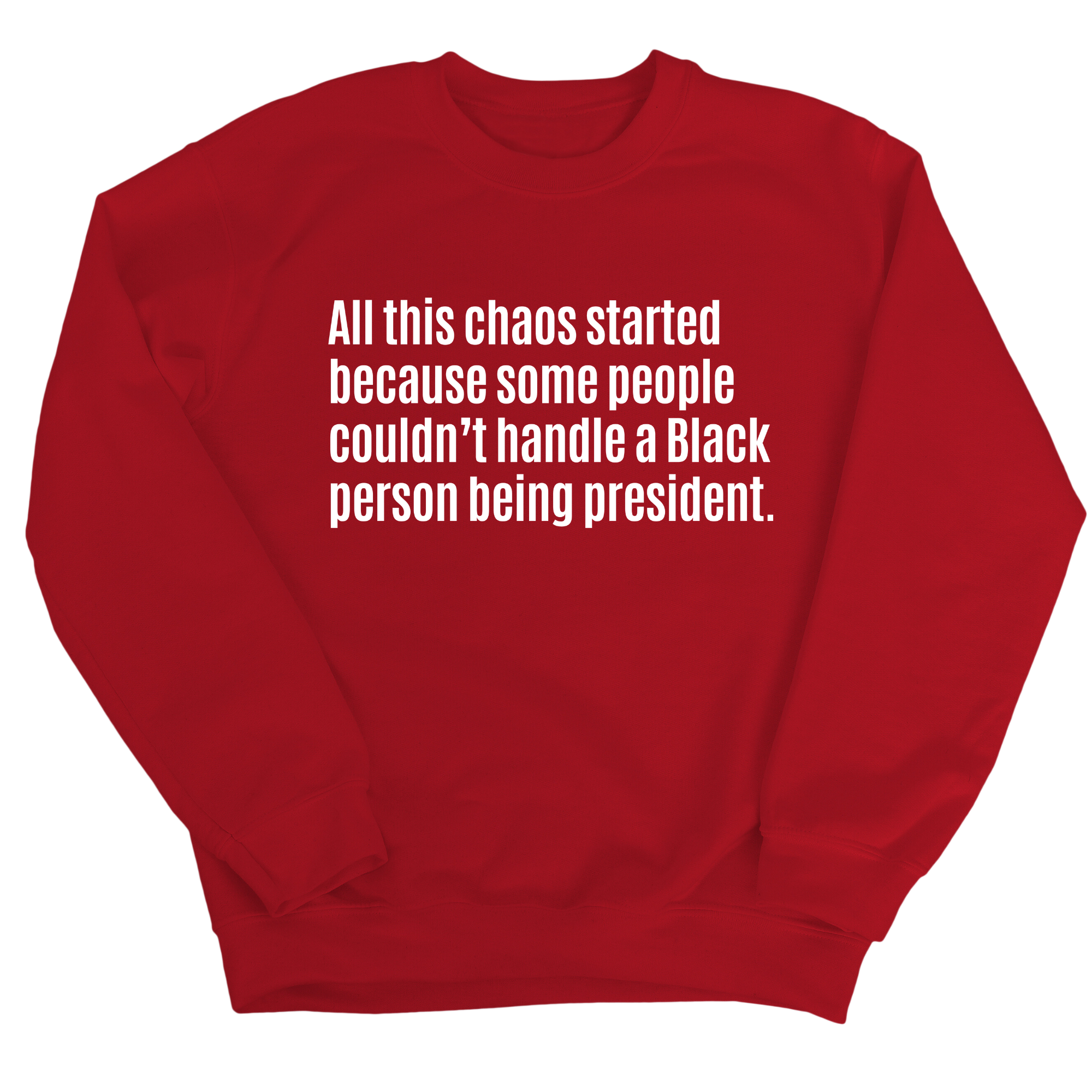 All This Chaos Started Because Some People Couldn’t Handle a Black Person Being President Unisex Sweatshirt-Sweatshirt-The Original God Ain't Petty But I Am