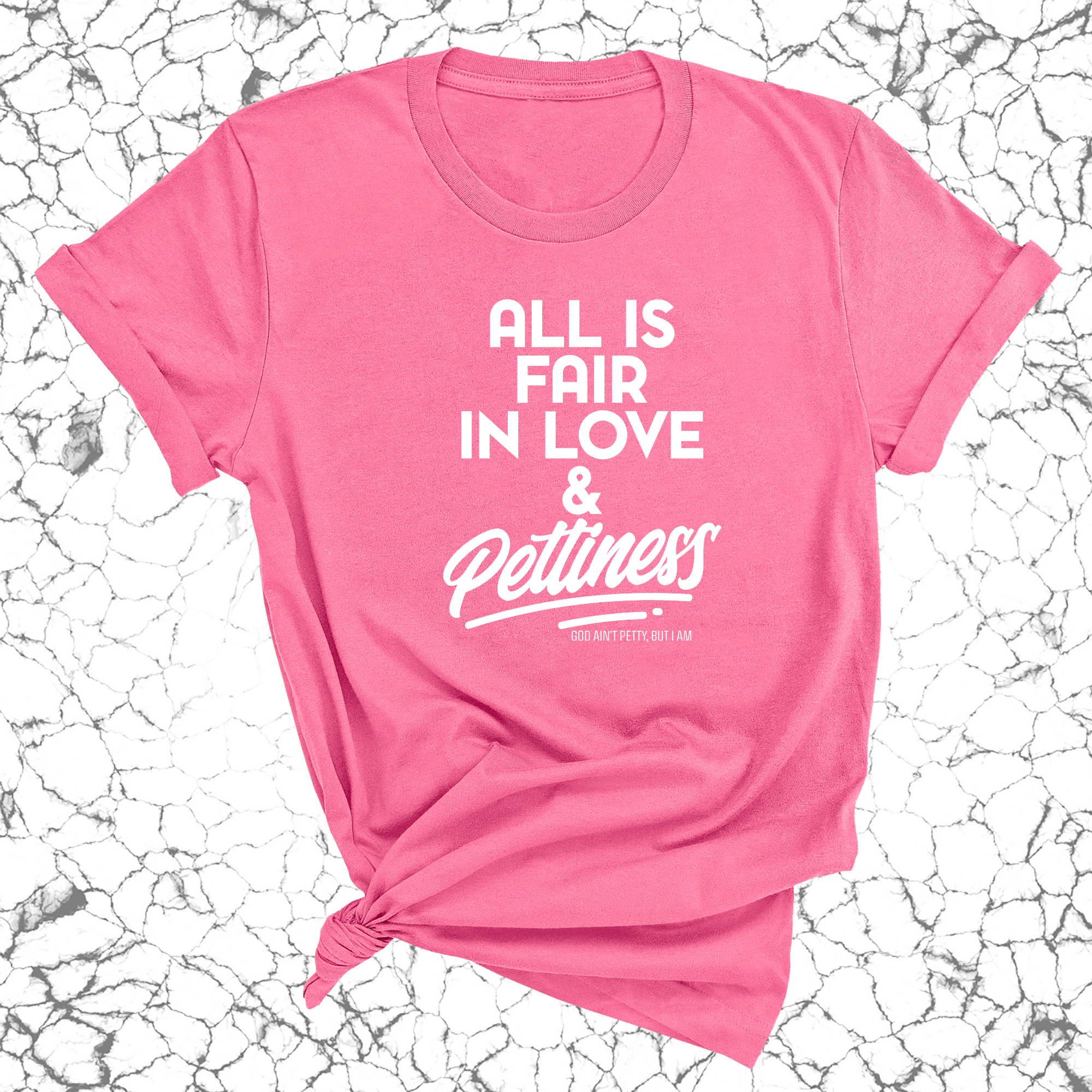 All is Fair in Love & Pettiness Unisex Tee-T-Shirt-The Original God Ain't Petty But I Am