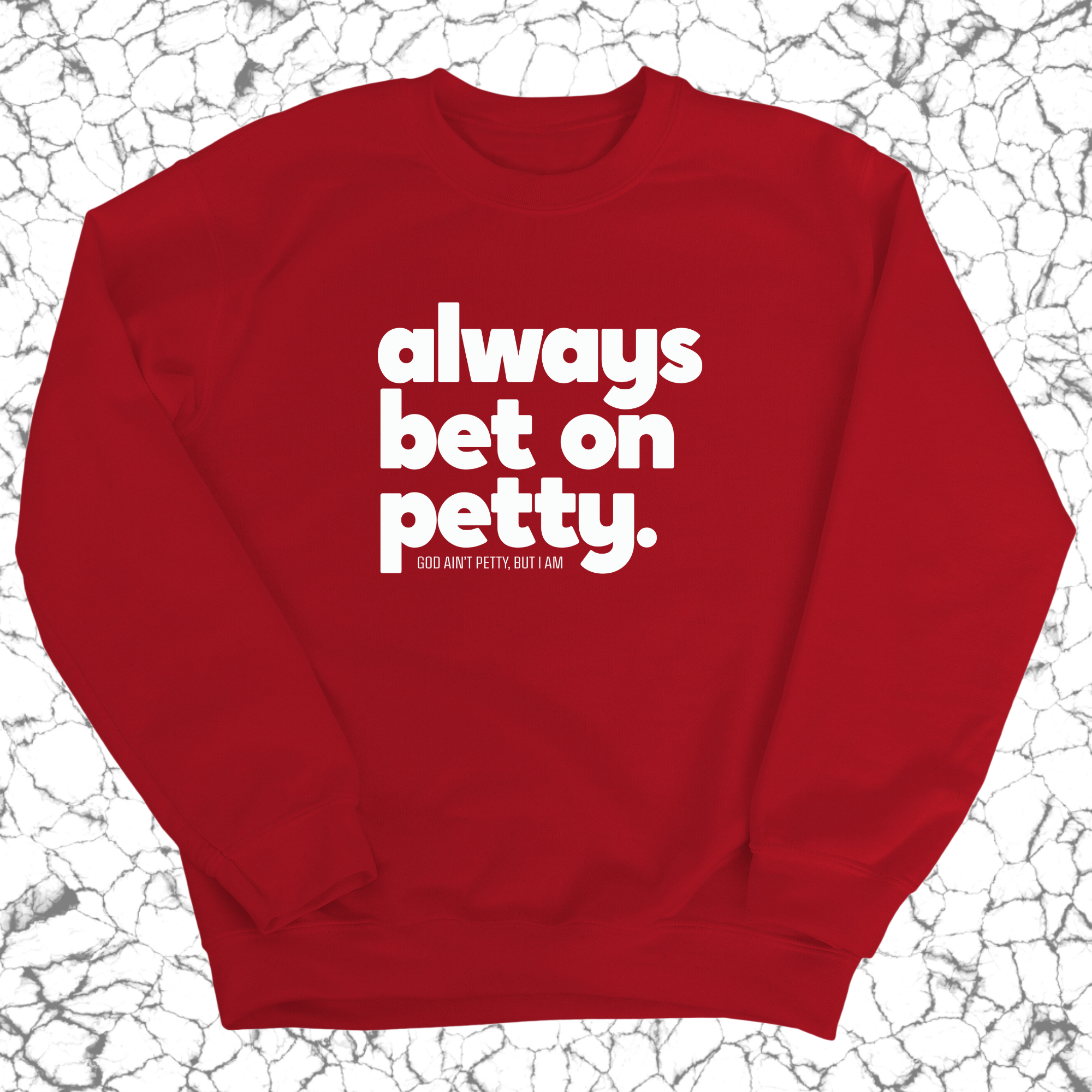 Always bet on petty Unisex Sweatshirt-Sweatshirt-The Original God Ain't Petty But I Am