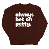 Always bet on petty Unisex Sweatshirt-Sweatshirt-The Original God Ain't Petty But I Am