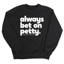 Always bet on petty Unisex Sweatshirt-Sweatshirt-The Original God Ain't Petty But I Am