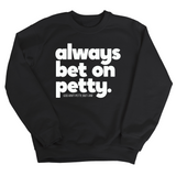 Always bet on petty Unisex Sweatshirt-Sweatshirt-The Original God Ain't Petty But I Am