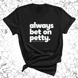Always bet on petty Unisex Tee-T-Shirt-The Original God Ain't Petty But I Am