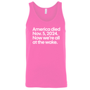 America Died Nov. 5, 2024. Now We’re All at the Wake Unisex Tank Top-T-Shirt-The Original God Ain't Petty But I Am