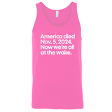 America Died Nov. 5, 2024. Now We’re All at the Wake Unisex Tank Top-T-Shirt-The Original God Ain't Petty But I Am
