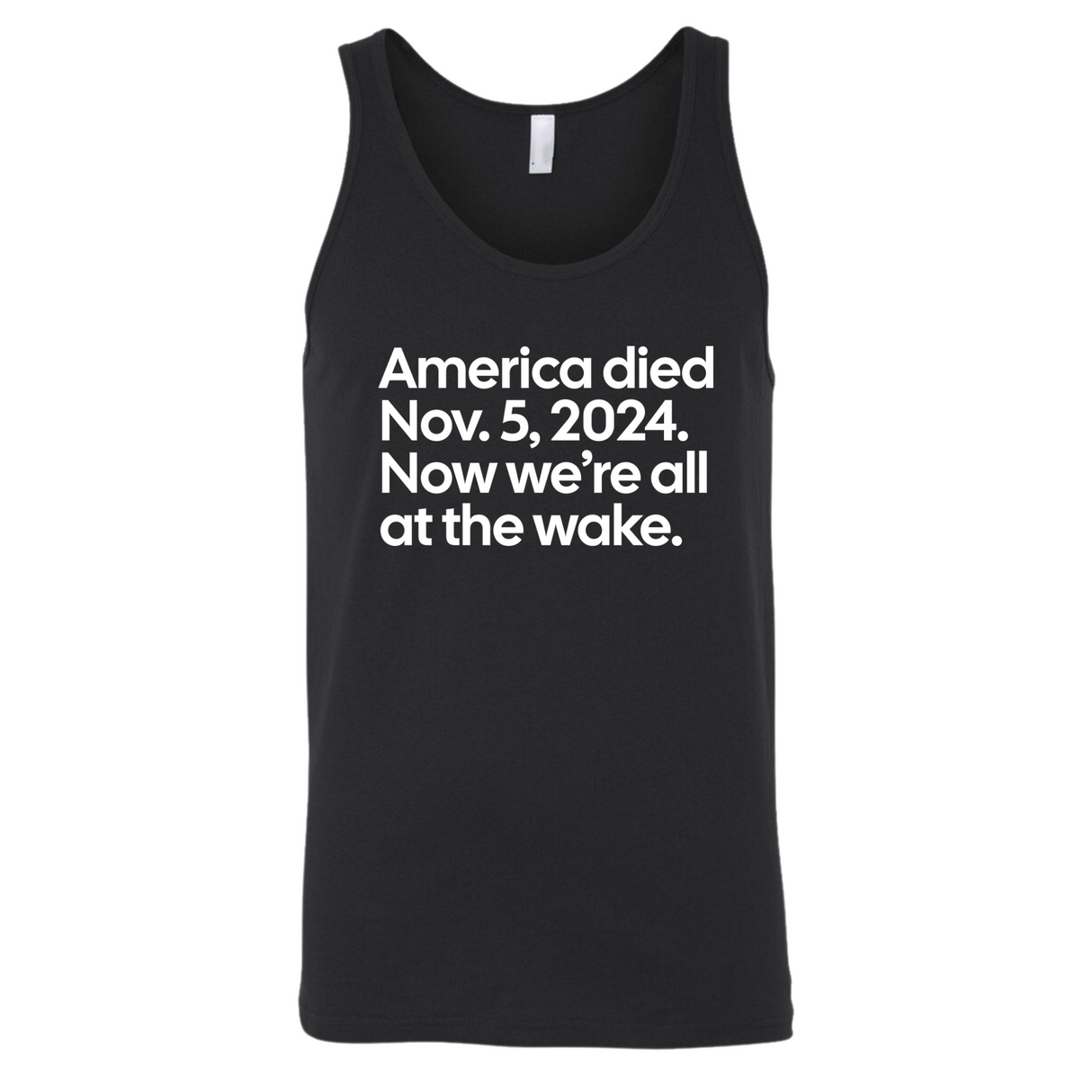 America Died Nov. 5, 2024. Now We’re All at the Wake Unisex Tank Top-T-Shirt-The Original God Ain't Petty But I Am