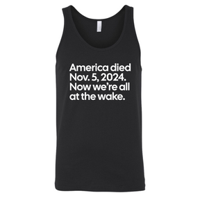 America Died Nov. 5, 2024. Now We’re All at the Wake Unisex Tank Top-T-Shirt-The Original God Ain't Petty But I Am