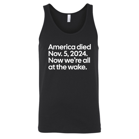 America Died Nov. 5, 2024. Now We’re All at the Wake Unisex Tank Top-T-Shirt-The Original God Ain't Petty But I Am