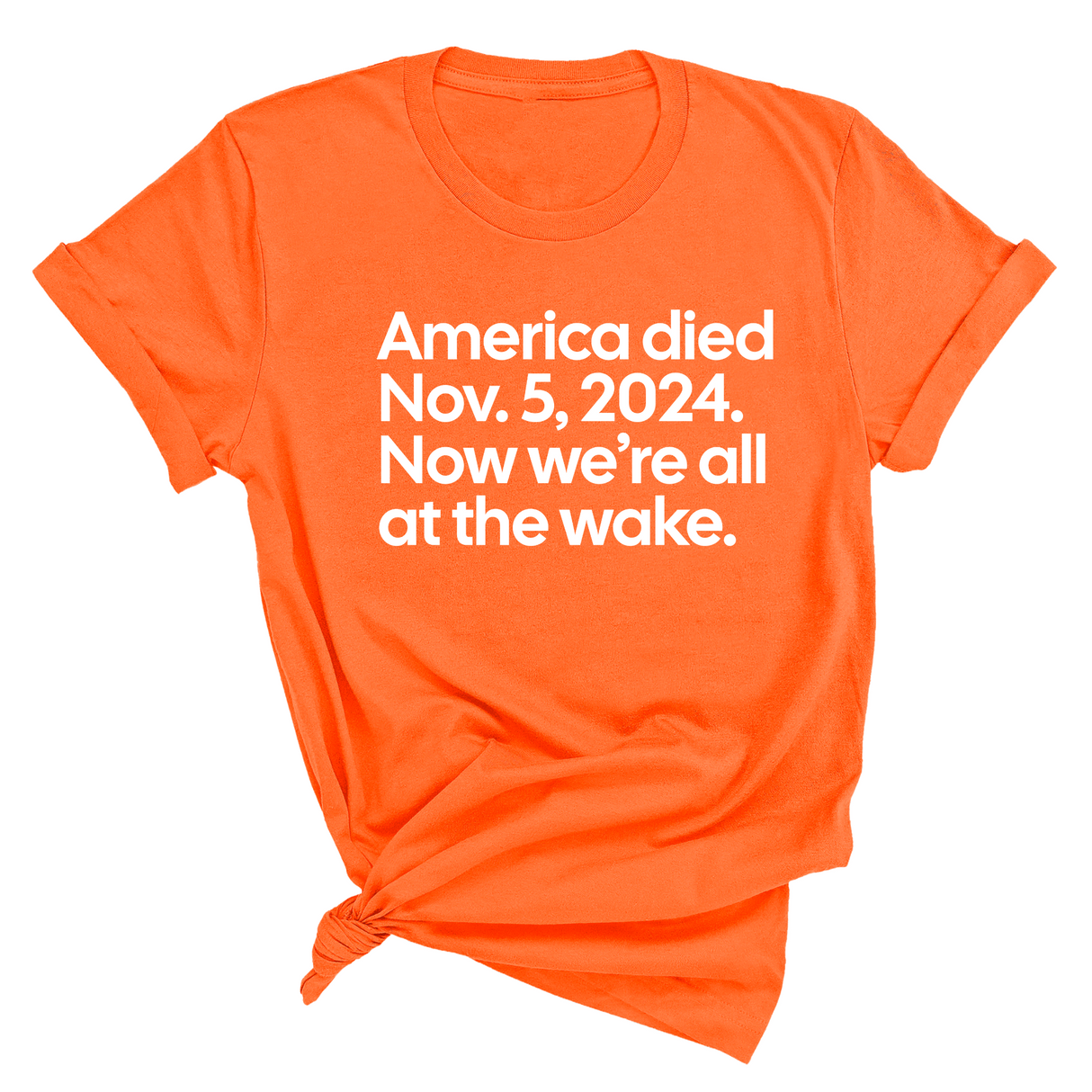 America Died Nov. 5, 2024. Now We’re All at the Wake Unisex Tee-T-Shirt-The Original God Ain't Petty But I Am