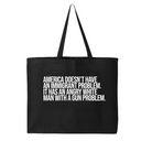 America Doesn’t Have an Immigrant Problem. It Has an Angry White Man With a Gun Problem (Tote Bag)-Tote Bag-The Original God Ain't Petty But I Am