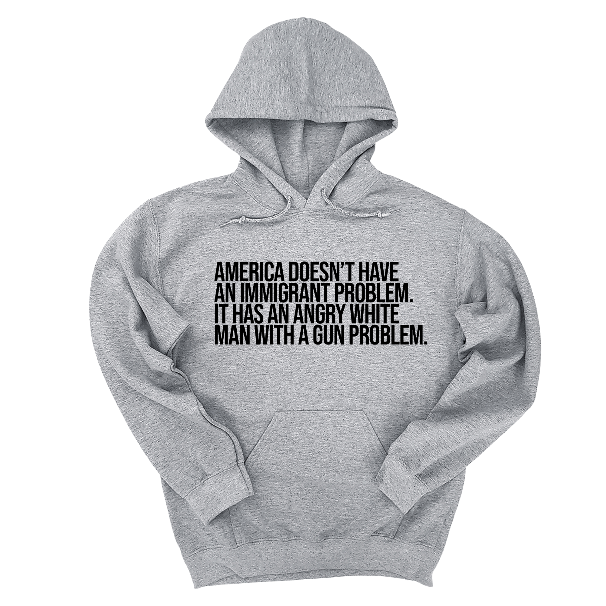 America Doesn’t Have an Immigrant Problem. It Has an Angry White Man With a Gun Problem Unisex Hoodie-Hoodie-The Original God Ain't Petty But I Am
