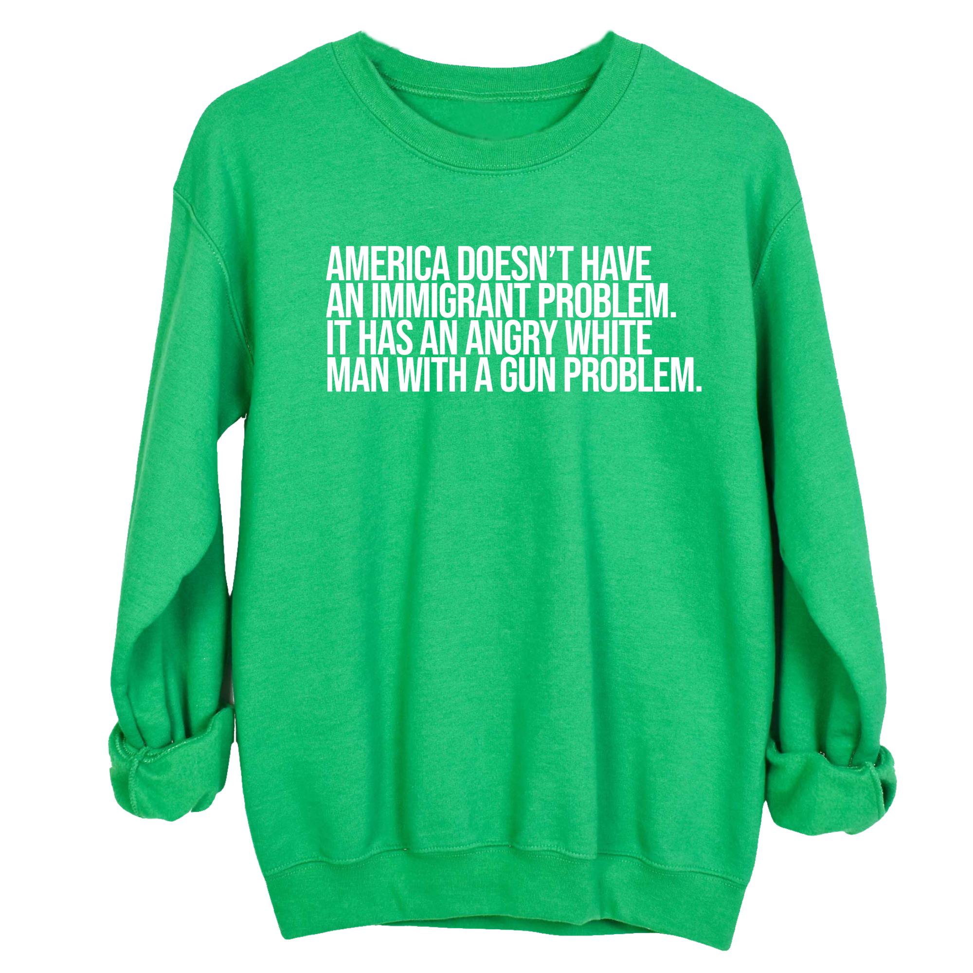 America Doesn’t Have an Immigrant Problem. It Has an Angry White Man With a Gun Problem Unisex Sweatshirt-Sweatshirt-The Original God Ain't Petty But I Am