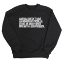 America Doesn’t Have an Immigrant Problem. It Has an Angry White Man With a Gun Problem Unisex Sweatshirt-Sweatshirt-The Original God Ain't Petty But I Am