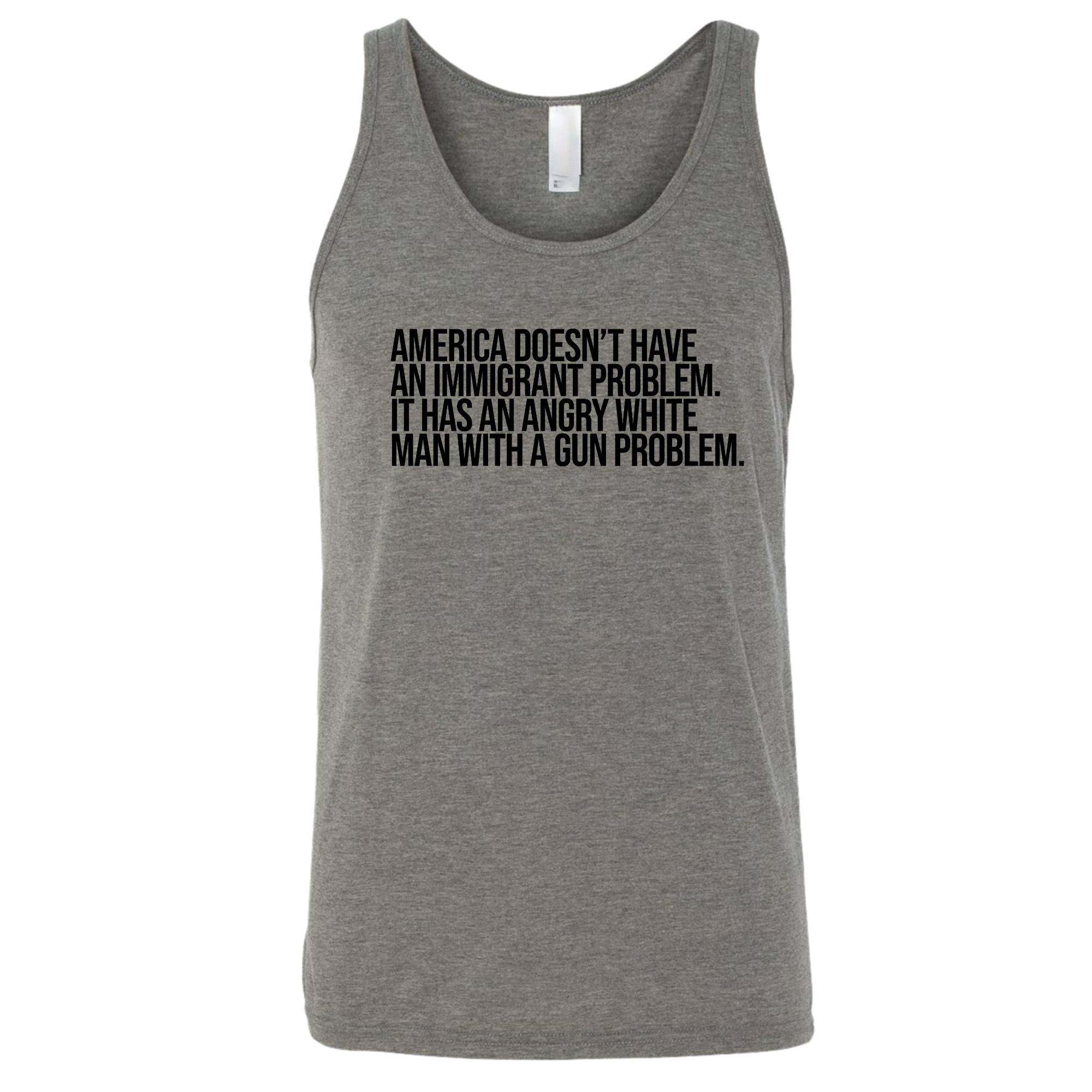 America Doesn’t Have an Immigrant Problem. It Has an Angry White Man With a Gun Problem Unisex Tank Top-T-Shirt-The Original God Ain't Petty But I Am